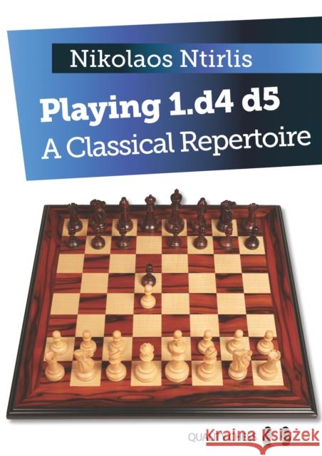 Playing 1.d4 d5: A Classical Repertoire Nikolaos Ntirlis 9781784830427 Quality Chess UK LLP - książka