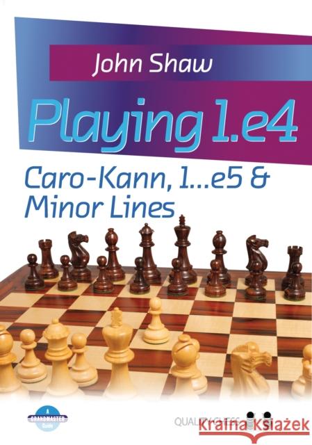 Playing 1.e4: Caro-Kann, 1...e5 and Minor Lines John Shaw 9781907982224 Quality Chess UK LLP - książka