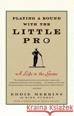 Playing a Round with the Little Pro: A Life in the Game Eddie Merrins, Mike Purkey, Byron Nelson 9780743274265 Atria Books - książka