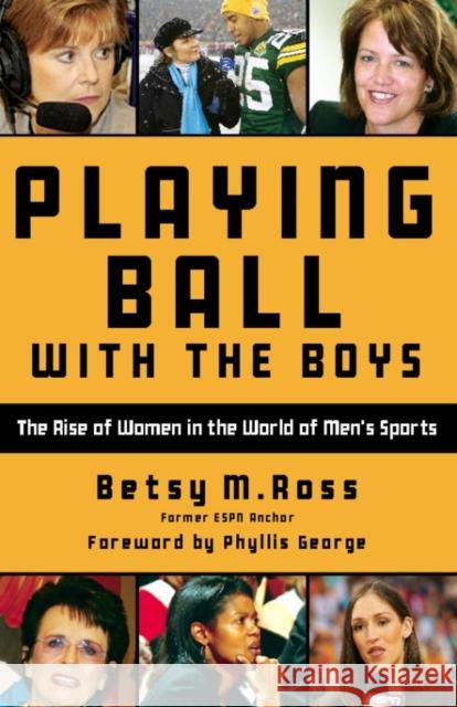 Playing Ball with the Boys: The Rise of Women in the World of Men's Sports Betsy Ross   9781578606207 Clerisy Press - książka