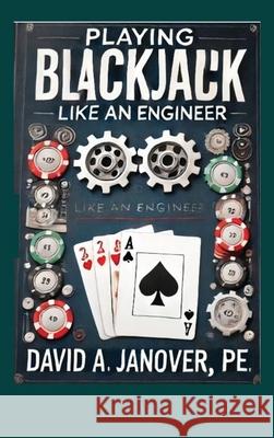 Playing Blackjack Like an Engineer (Hardcover) David A. Janove 9781967623464 Kinetic Digital Publishers - książka