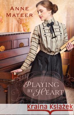 Playing by Heart Anne Mateer 9781410476357 Cengage Learning, Inc - książka