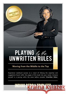 Playing by the Unwritten Rules Moving from the Middle to the Top Indigo Debra Triplett 9781891962318 Careers in Transition - książka