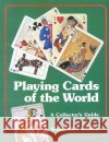 Playing Cards of the World: A Collector's Guide Wowk, Kathleen 9780718824082 Lutterworth Press