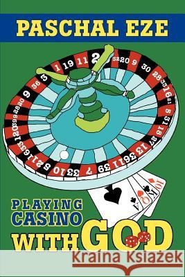 Playing Casino With God Paschal Eze 9780595284276 iUniverse - książka