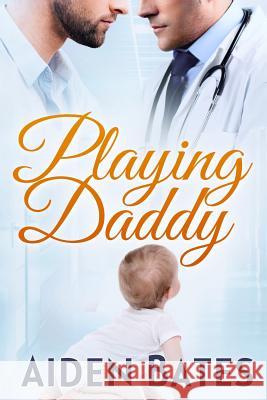 Playing Daddy Aiden Bates 9781545558485 Createspace Independent Publishing Platform - książka