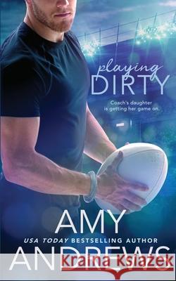 Playing Dirty Amy Andrews 9781721840755 Createspace Independent Publishing Platform - książka