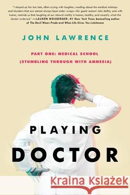 Playing Doctor; Part One: Stumbling Through With Amnesia John Lawrence Anne C. Norman Caroline Johnson 9781735507224 John Lawrence - książka