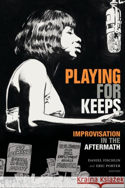 Playing for Keeps: Improvisation in the Aftermath Daniel Fischlin Eric Porter 9781478008149 Duke University Press - książka