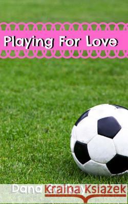 Playing For Love Burkey, Dana 9781517383602 Createspace Independent Publishing Platform - książka