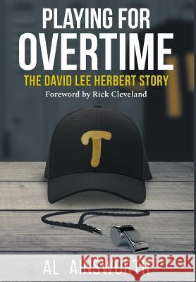 Playing for Overtime: The David Lee Herbert Story Al Ainsworth Rick Cleveland  9780578533186 Family Story Legacy Publishing - książka