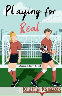 Playing for Real Ellie White 9781915307217 Cahill Davis Publishing Limited - książka