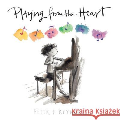 Playing from the Heart Peter H. Reynolds Peter H. Reynolds 9780763678920 Candlewick Press (MA) - książka