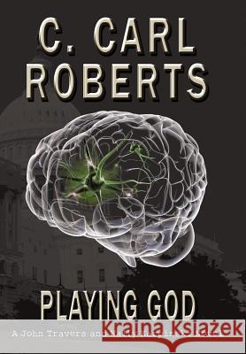 Playing God: A John Travers and Wally Karpinski Novel Roberts, C. Carl 9781458200525 Abbott Press - książka