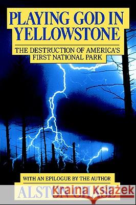 Playing God in Yellowstone: The Destruction of American (Ameri)Ca's First National Park Alston Chase Chase 9780156720366 Harvest Books - książka