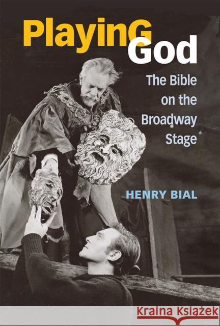 Playing God: The Bible on the Broadway Stage  9780472072927 University of Michigan Press - książka