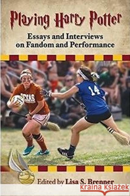 Playing Harry Potter: Essays and Interviews on Fandom and Performance Lisa S. Brenner 9780786496570 McFarland & Company - książka