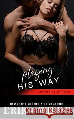 Playing His Way Erika Wilde 9781986490184 Createspace Independent Publishing Platform - książka
