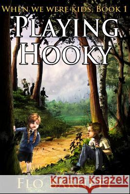 Playing Hooky (When We Were Kids, Book 1) Flo Barnett 9781496053022 Createspace - książka