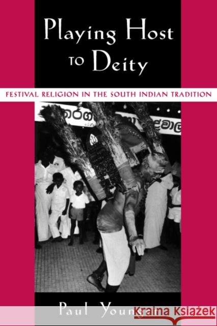 Playing Host to Deity: Festival Religion in the South Indian Tradition Younger, Paul 9780195140446 Oxford University Press - książka