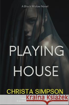 Playing House: A Black Widow Novel Black Widow Publishing Christa Simpson 9781926478111 Black Widow Publishing - książka