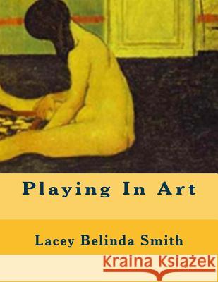 Playing In Art Lacey Belinda Smith 9781983452697 Createspace Independent Publishing Platform - książka