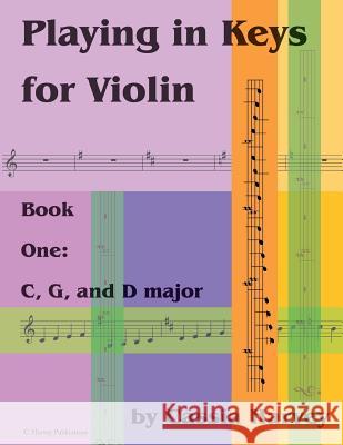 Playing in Keys for Violin, Book One: C, G, and D major Harvey, Cassia 9781635231069 C. Harvey Publications - książka