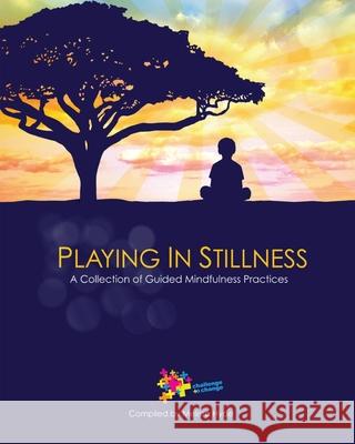 Playing in Stillness: A Collection of Guided Mindfulness Practices Molly Schreiber Melissa Hyde Paula Purcell 9781736326459 Challenge to Change Inc - książka