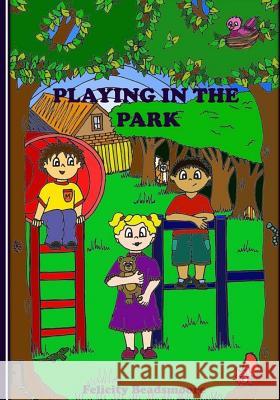 Playing in the Park Felicity Beadsmoore F. K. B 9781541062894 Createspace Independent Publishing Platform - książka