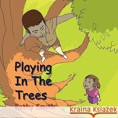 Playing in the Trees Professor of Political Science Kathy Smith (Wake Forest University) 9781453522547 Xlibris - książka