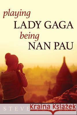 Playing Lada Gaga, Being Nan Pau Steve Tolbert 9781922198280 Lacuna Publishing - książka