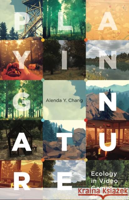 Playing Nature: Ecology in Video Games Volume 58 Chang, Alenda Y. 9781517906313 University of Minnesota Press - książka