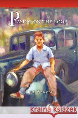 Playing on the Roof Jerry Waxman 9781463414382 Authorhouse - książka