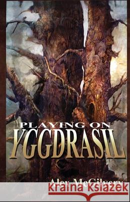 Playing on Yggdrasil Alex McGilvery Wil Oberdier 9781775128625 Celticfrog Publishing - książka