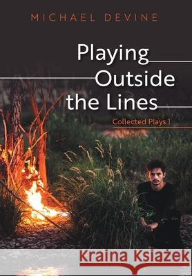 Playing Outside the Lines: Collected Plays 1 Michael Devine 9781039123700 FriesenPress - książka