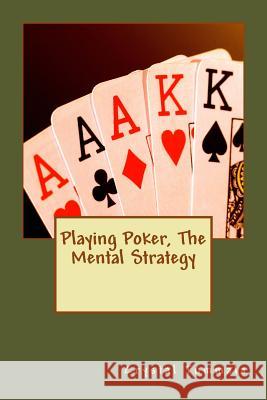 Playing Poker, The Mental Strategy Tummala, Crystal 9781979023481 Createspace Independent Publishing Platform - książka