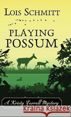 Playing Possum Lois Schmitt 9781645993056 Encircle Publications, LLC - książka