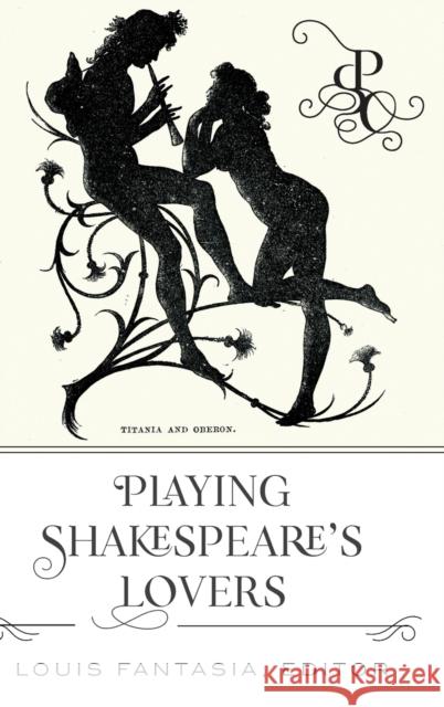 Playing Shakespeare's Lovers  9781433150357 Peter Lang Ltd. International Academic Publis - książka