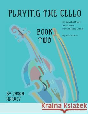 Playing the Cello, Book Two, Expanded Edition Cassia Harvey 9781635232028 C. Harvey Publications - książka