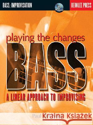 Playing the Changes: Bass: A Linear Approach to Improvising [With CD] Paul De Jonathan Feist 9780634022227 Berklee Press Publications - książka