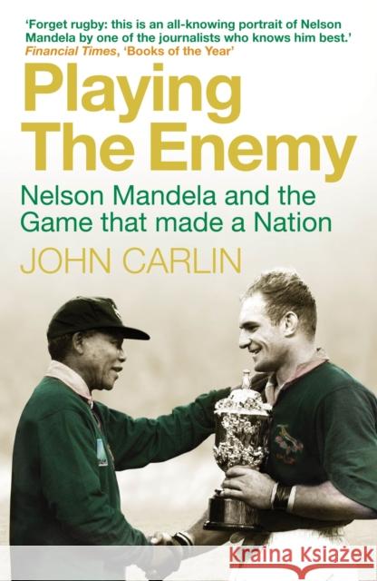Playing the Enemy: Nelson Mandela and the Game That Made a Nation John Carlin 9781848876590 Atlantic Books - książka