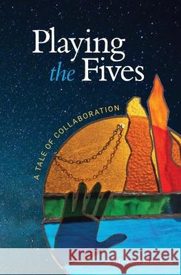 Playing the Fives: A Tale of Collaboration Margaret M. Blanchard 9781674761336 Independently Published - książka