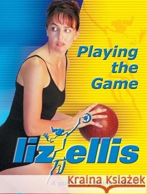 Playing the Game Liz Ellis 9780732268633 Harper Collins Publishers Australia Pty Ltd - książka