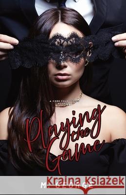 Playing the Game: A Core Four Series Novella M. George 9781969305993 M. George - książka