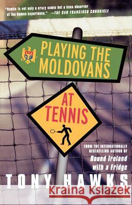 Playing the Moldovans at Tennis Tony Hawks 9780312305185 St. Martin's Griffin - książka
