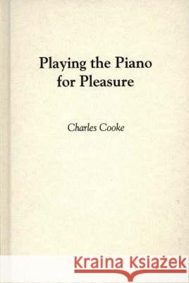 Playing the Piano for Pleasure. Kirk Cooke, Anne 9780837132242 Greenwood Press - książka