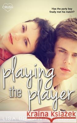 Playing the Player Lisa Brown Roberts 9781943892563 Entangled Publishing - książka