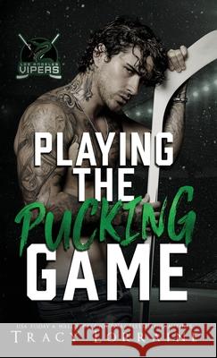 Playing the Pucking Game: A Forbidden Brother's Best Friend Ice Hockey Romance Tracy Lorraine 9781837100552 Tracy Lorraine - książka