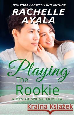 Playing the Rookie: A #Played Novella Ayala, Rachelle 9781502516824 Createspace - książka