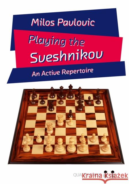 Playing the Sveshnikov: An Active Repertoire Milos Pavlovic 9781784831813 Quality Chess UK LLP - książka